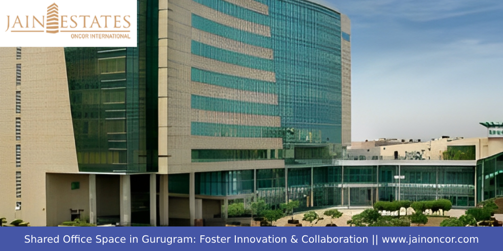Shared Office Space in Gurugram: Foster Innovation & Collaboration