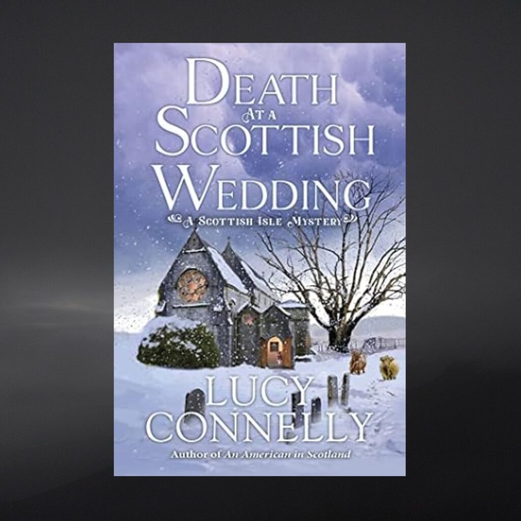 Death At A Scottish Wedding (A Scottish Isle Mystery) by Lucy Connelly #BookReview #MysteryThriller #MurderMystery @NetGalley @crookedlanebks – Rain'n'books