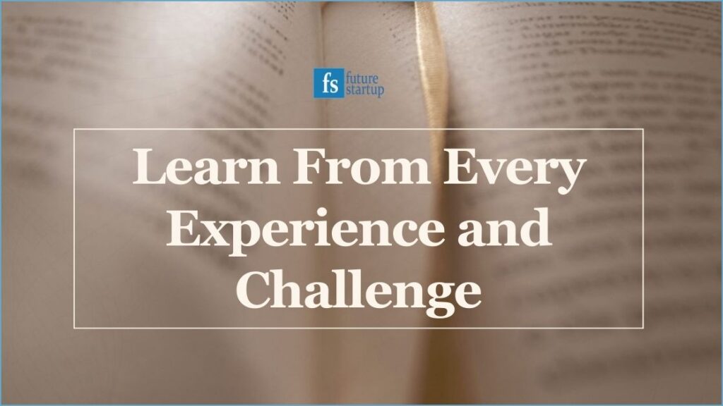 Learn From Every Experience - Future Startup