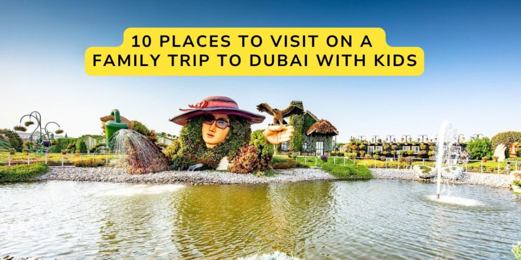 10 Places To Visit On A Family Trip To Dubai With Kids