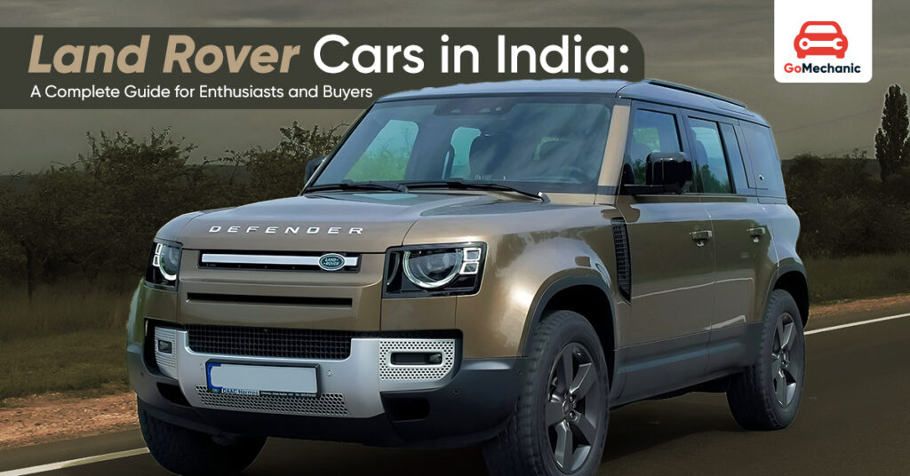 Explore Land Rover cars in India for 2025—Complete Guide