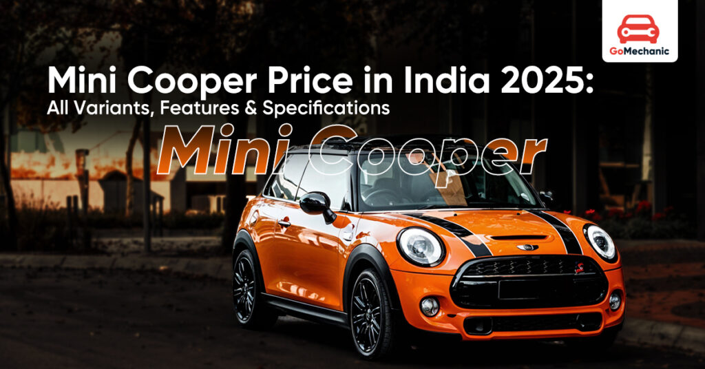 Mini Cooper Price in India 2025 – Variants & Features