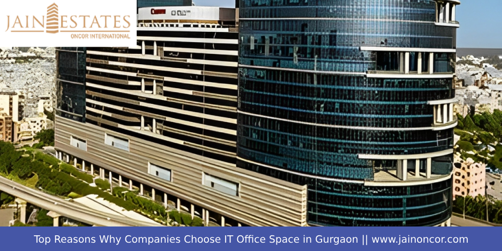Top Reasons Why Companies Choose IT Office Space in Gurgaon
