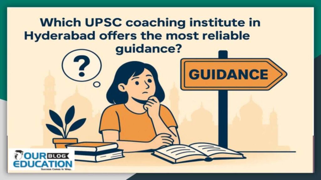 Which UPSC coaching institute in Hyderabad offers the most reliable guidance?