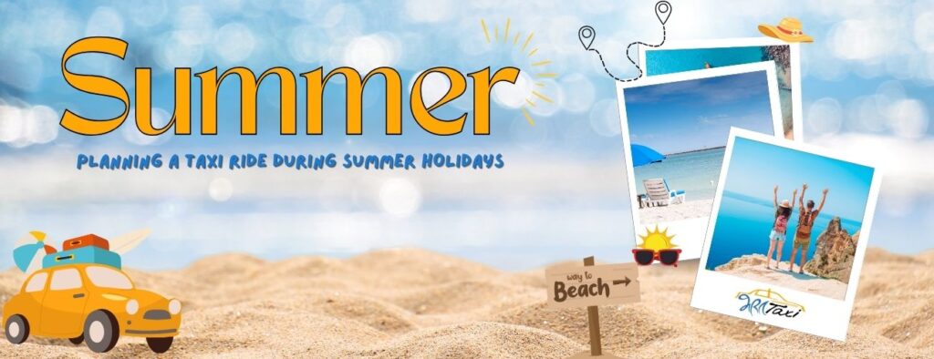 Planning a Taxi Ride during Summer Holidays - Bharat Taxi Blog