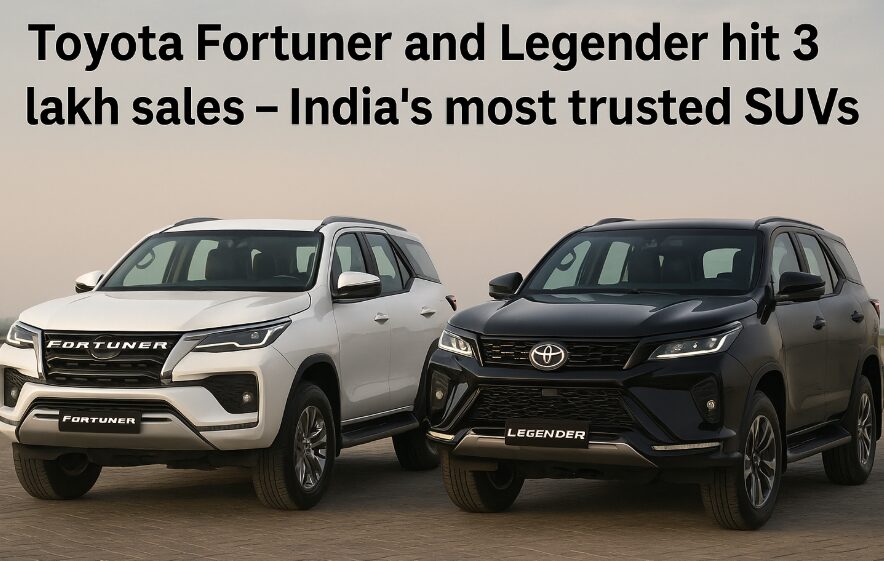 Toyota Fortuner and Legender Cross 3 Lakh Sales in India