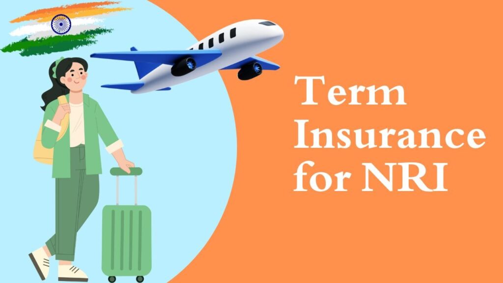 Term Insurance for NRI: A Complete Guide for Global Indians