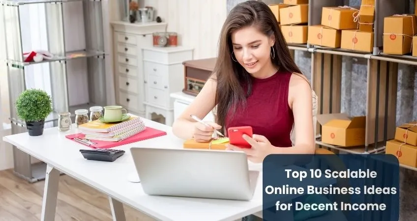 Top 10 Scalable Online Business Ideas for Decent Income
