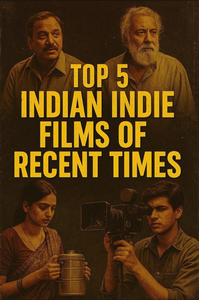 Top 5 Indian Indie Films of Recent Times
