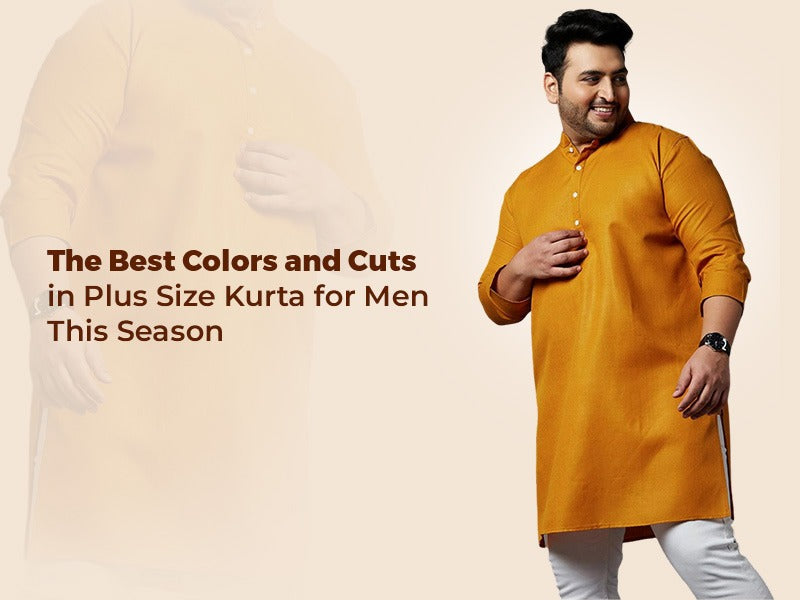 The Best Colors and Cuts in Plus Size Kurta for Men This Season – bigbanana