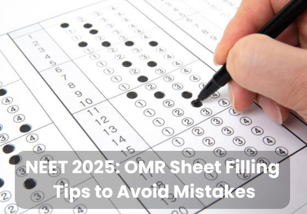 NEET 2025: OMR Sheet Filling Tips to Avoid Mistakes