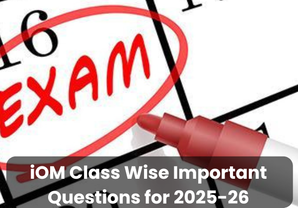 iOM Class Wise Important Questions for 2025-26