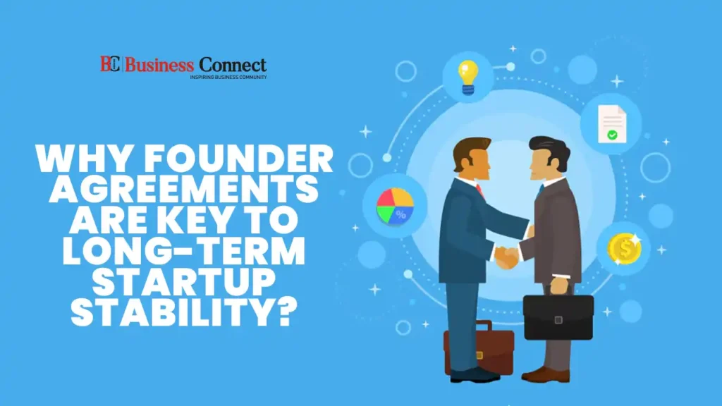 Why Founder Agreements Are Key To Long-term Startup Stability