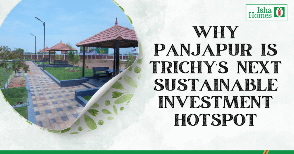 Why Panjapur is Trichy’s Next Sustainable Investment Hotspot