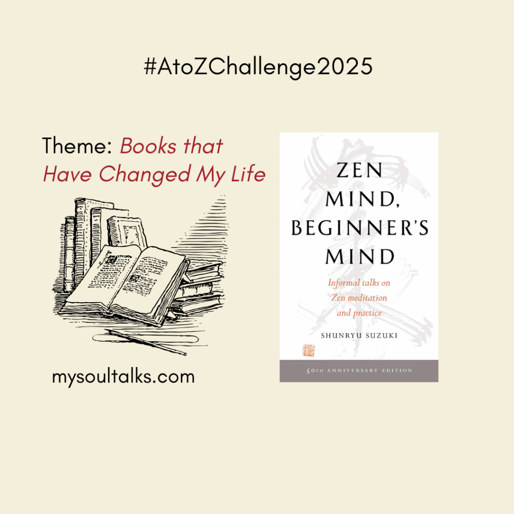 Zen Mind, Beginner’s Mind | #AtoZChallenge2025 – My Soultalks