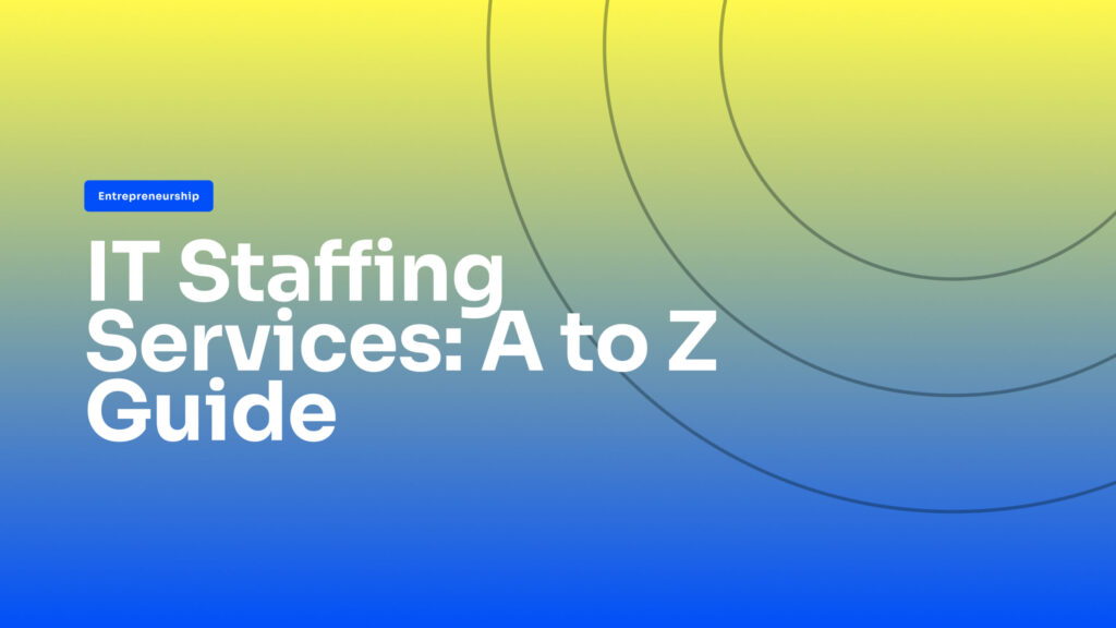 IT Staffing Services: Your Guide to Hiring Top Talent