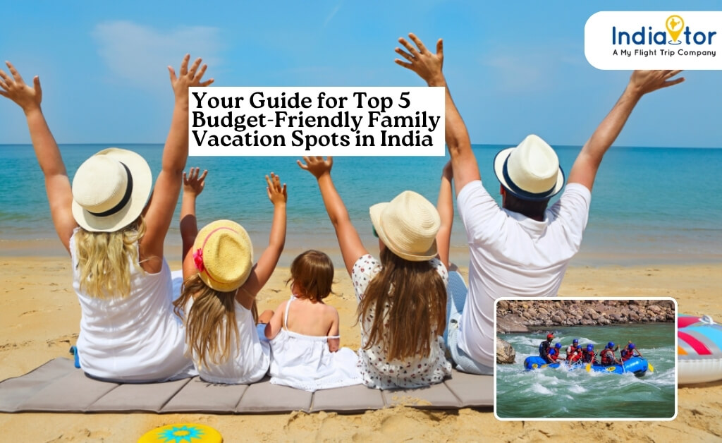 Budget-Friendly Family Vacation Spots in India