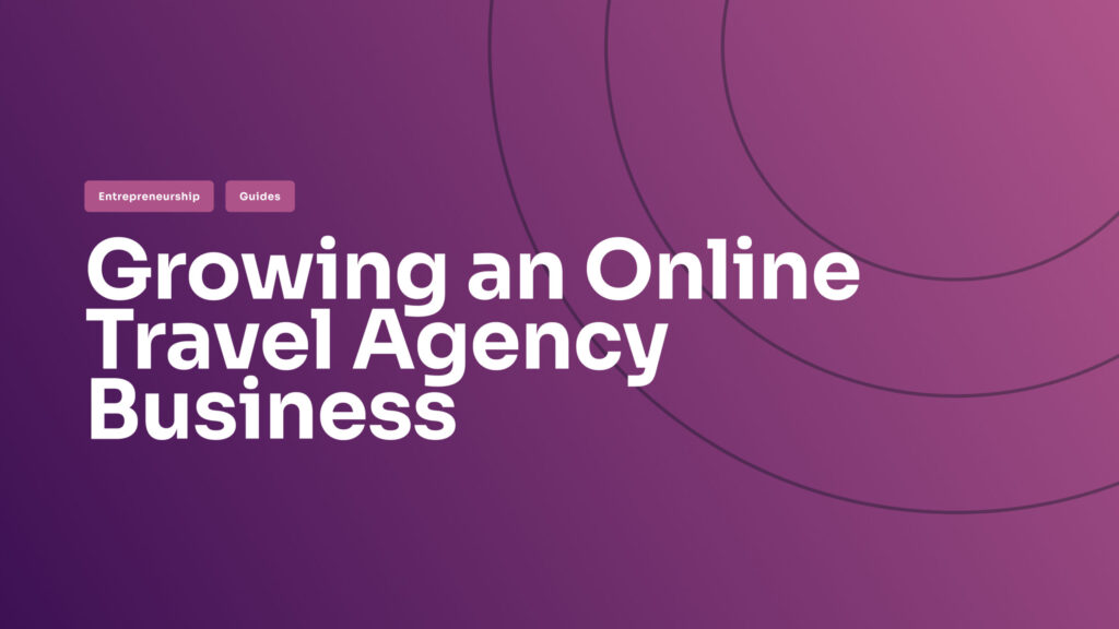 Online Travel Agency (OTA) Guide: Build & Scale Your Travel Business Like a Pro