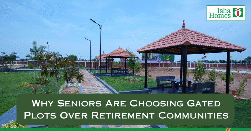 Why Seniors Are Choosing Gated Plots Over Retirement Communities
