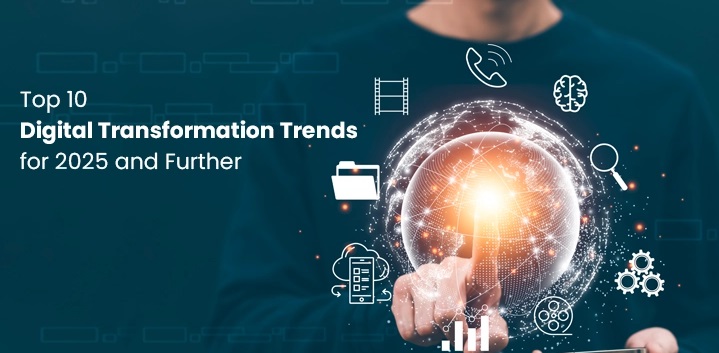 Digital Transformation Trends for 2025 and Further