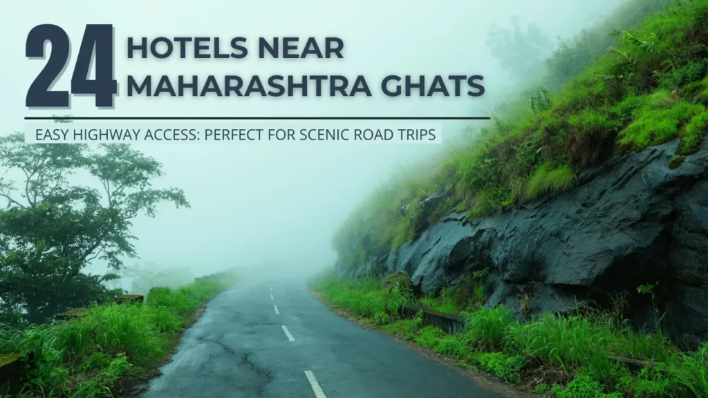 24 Hotels near Ghats in Maharashtra with Easy Highway Access
