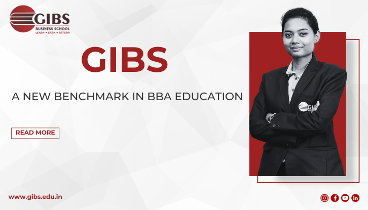 GIBS Business School: Redefining Excellence Among BBA Top Colleges in Bangalore