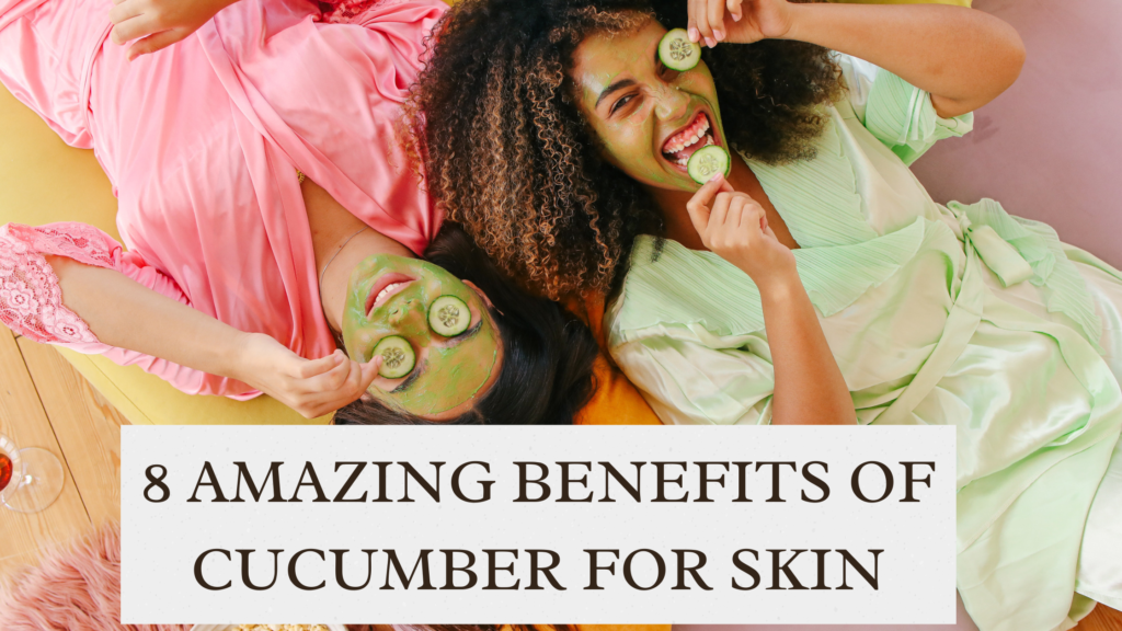 You are currently viewing 8 Amazing Benefits of Cucumber for Skin: Nature’s Secret to a Glowing Complexion