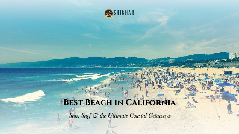 Best Beach in California Sun, Surf & the Ultimate Coastal Getaways