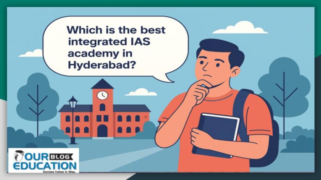 Which is the Best Integrated IAS Academy in Hyderabad?