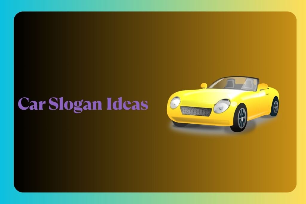 Car Slogan Ideas