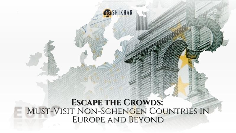 Escape the Crowds Must-Visit Non-Schengen Countries in Europe and Beyond