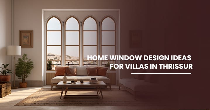 Home window design ideas for villas in Thrissur