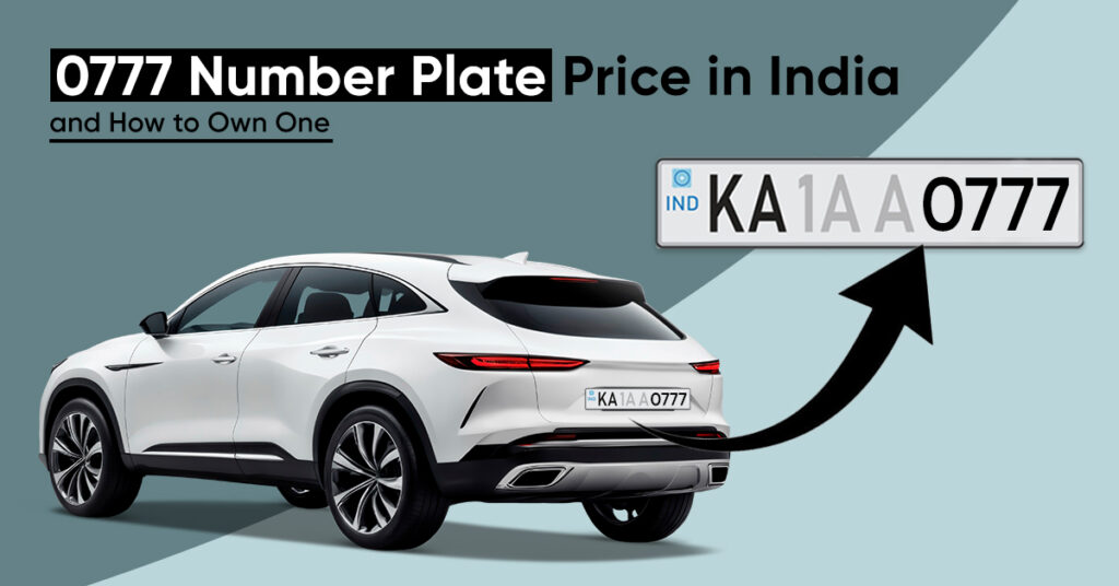 0777 Number Plate Price in India and How to Own One