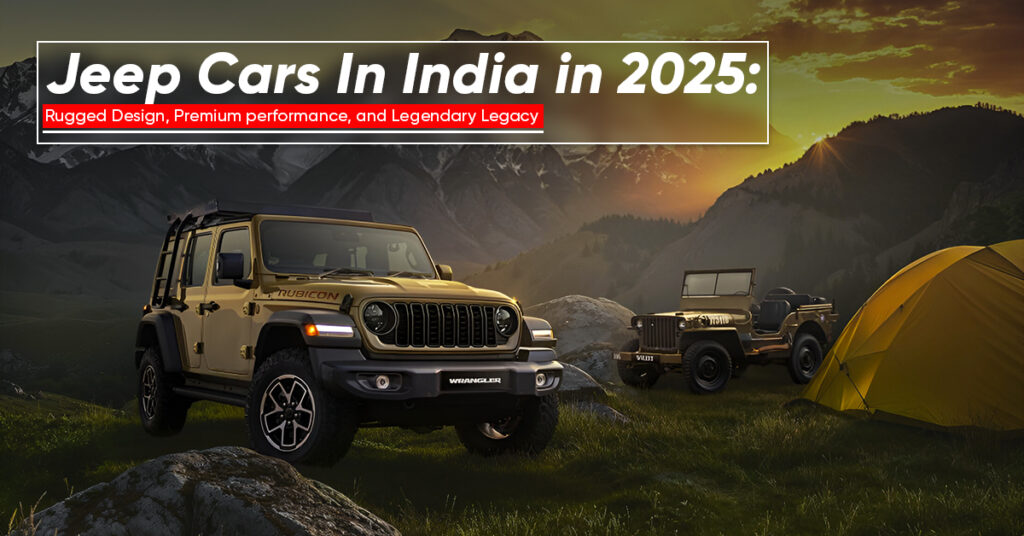 Jeep Cars in India 2025 – Models, Prices & Features