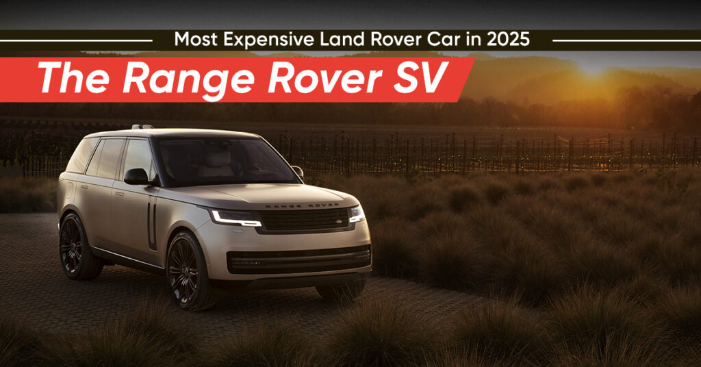 Most Expensive Land Rover Car in 2025