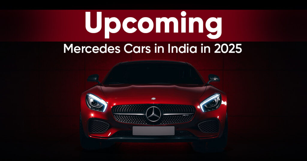Mercedes-Benz Upcoming Cars in India 2025