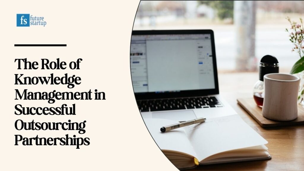The Role of Knowledge Management in Successful Outsourcing Partnerships