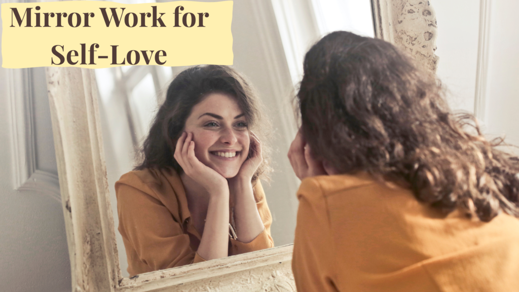 You are currently viewing Mirror Work for Self-Love: An Amazing Daily Practice to Build Confidence and Heal Within