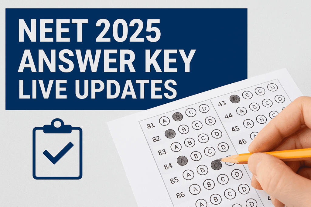NEET 2025 Answer Key (Provisional Soon) Live Updates