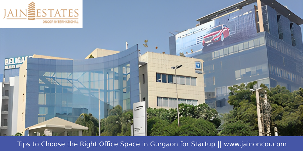 Tips to Choose the Right Office Space in Gurgaon for Startup