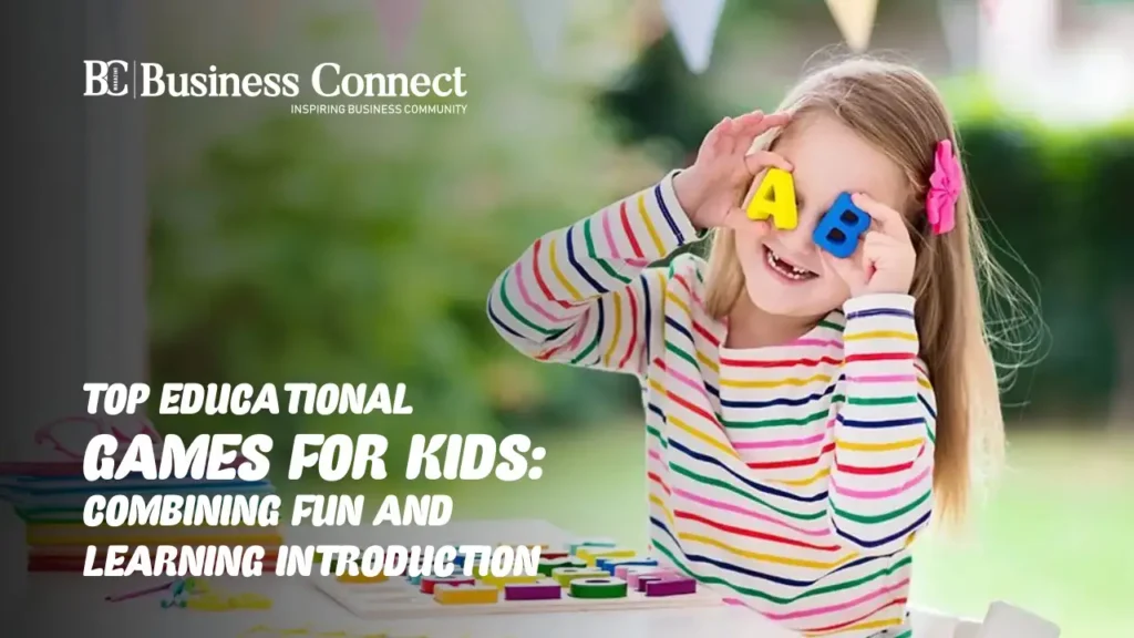 Discover Top 10 Educational Games For Kids| Business Connect
