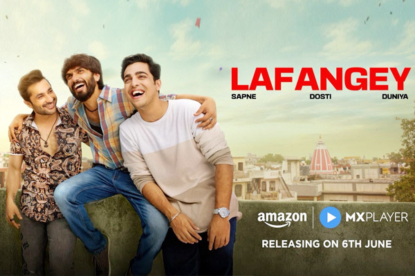 Friendship, ambition, and life's realities collide in Amazon MX Player's upcoming series Lafangey - Trailer out now!