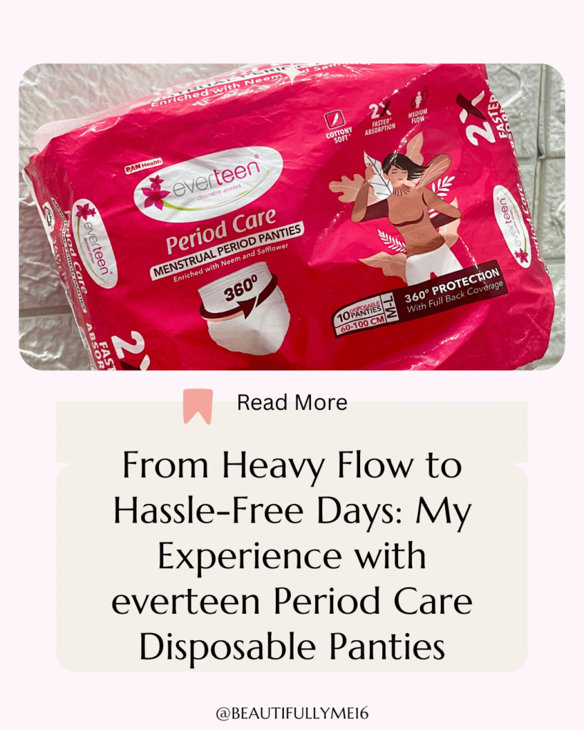 From Heavy Flow to Hassle-Free Days: My Experience with everteen Period Care Disposable Panties