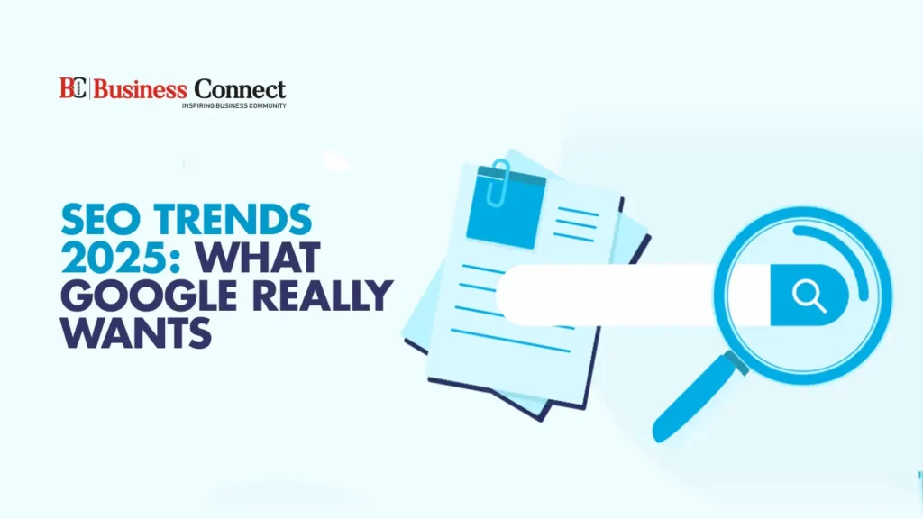 SEO trends 2025: What Google really wants
