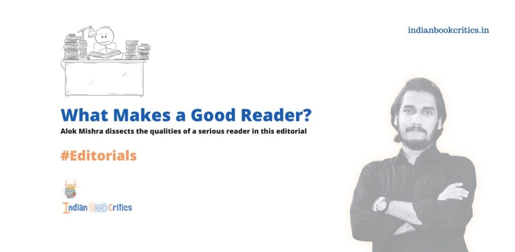 What Makes a Good Reader? Alok Mishra dissects the qualities of a serious reader in this editorial