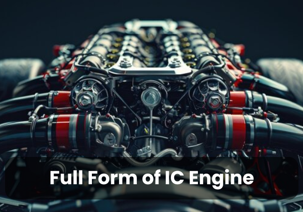 Full Form of IC Engine